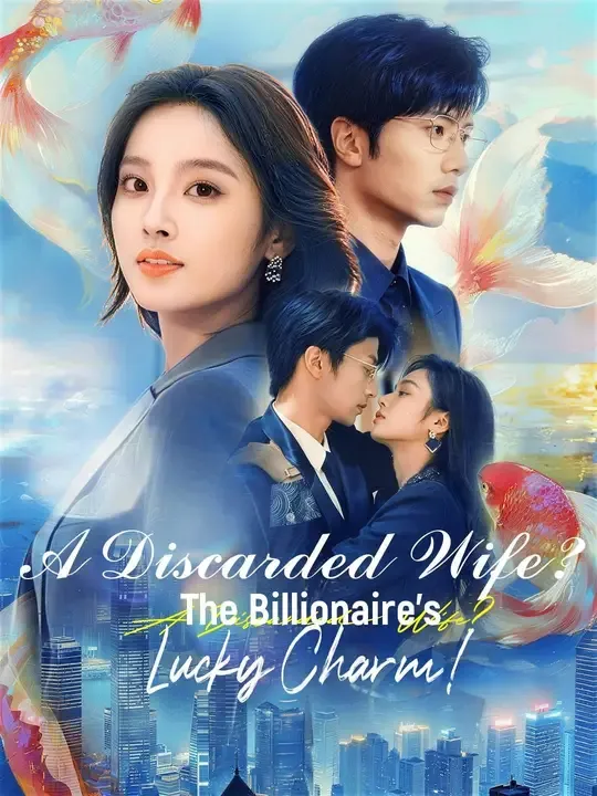 A Discarded Wife? The Billionaire's Lucky Charm! poster