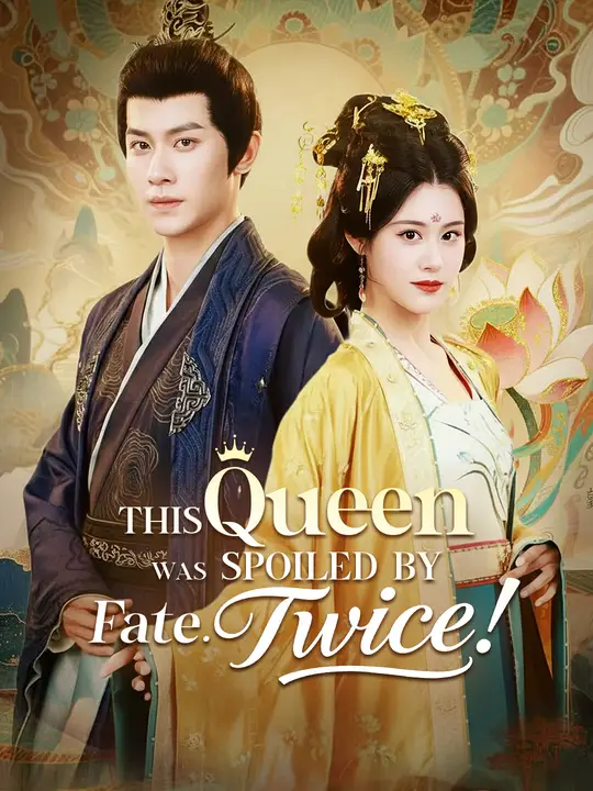 This Queen Was Spoiled by Fate. Twice! poster