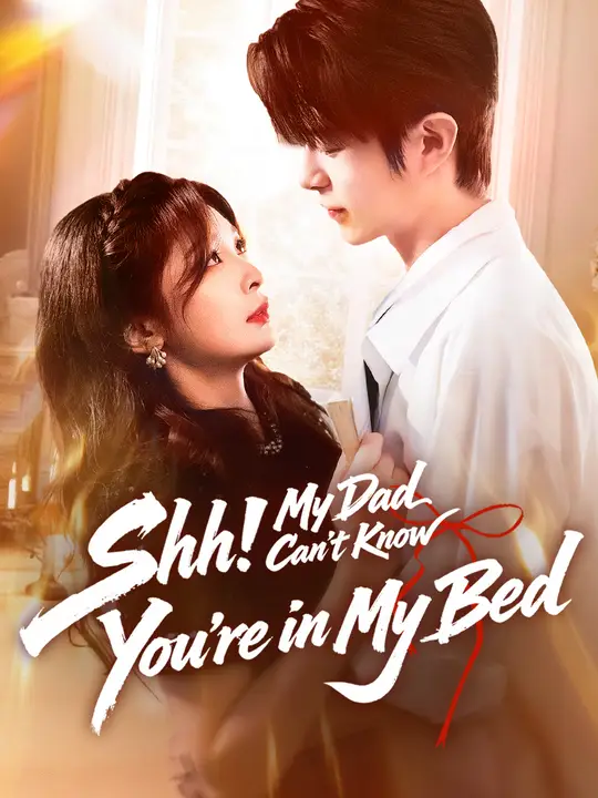 Shh! My Dad Can't Know You're in My Bed poster