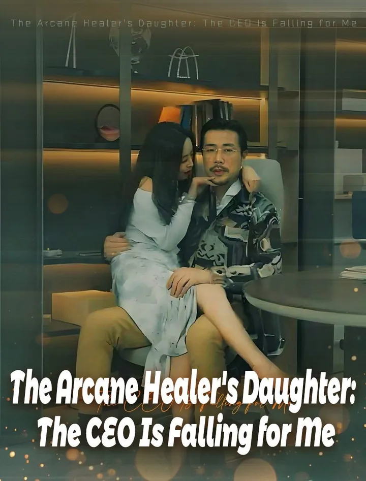 The Arcane Healer's Daughter: The CEO Is Falling for Me poster