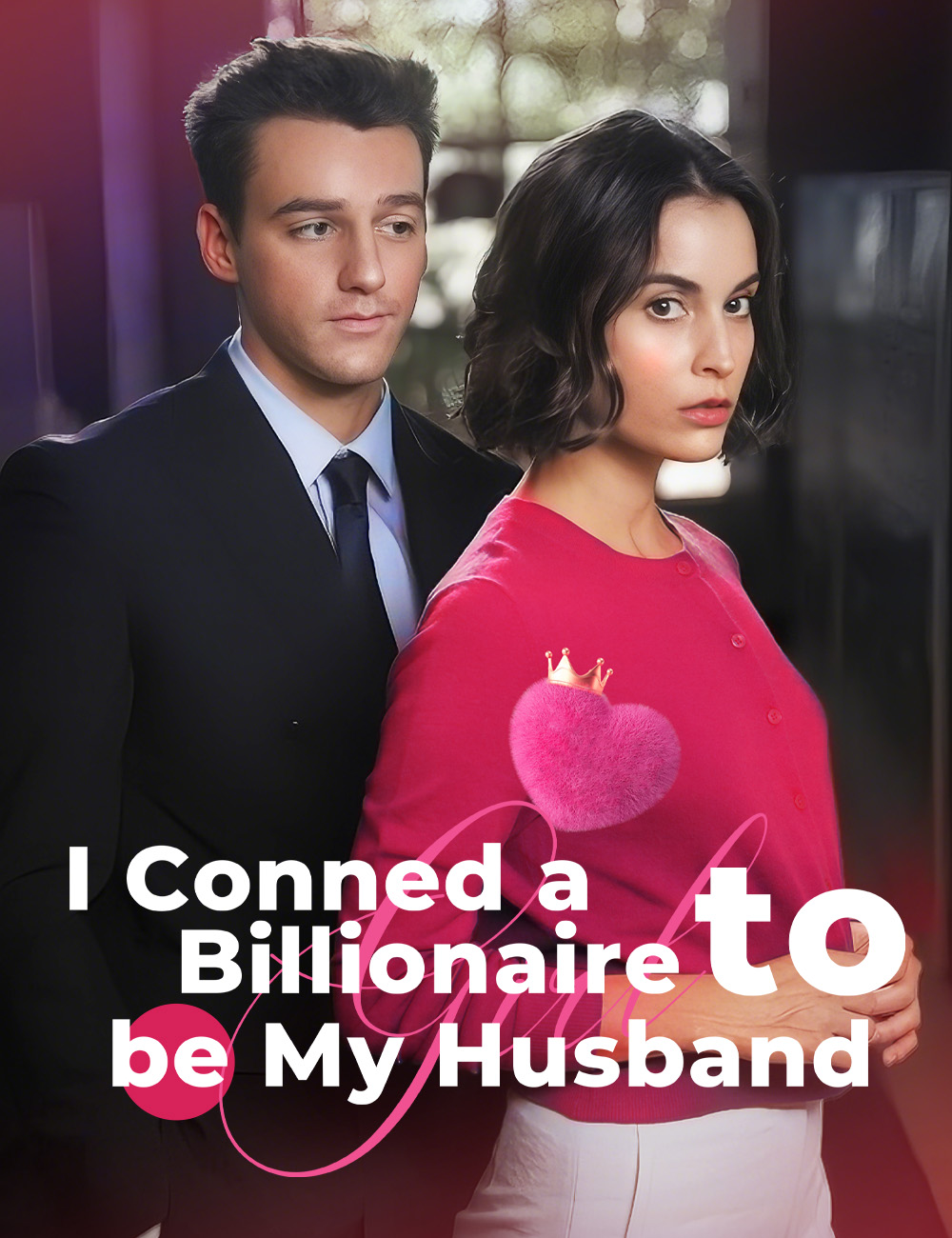 I Conned a Billionaire to be My Husband poster