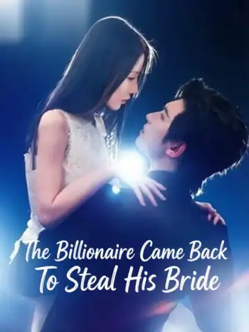 The Billionaire Came Back to Steal His Bride poster